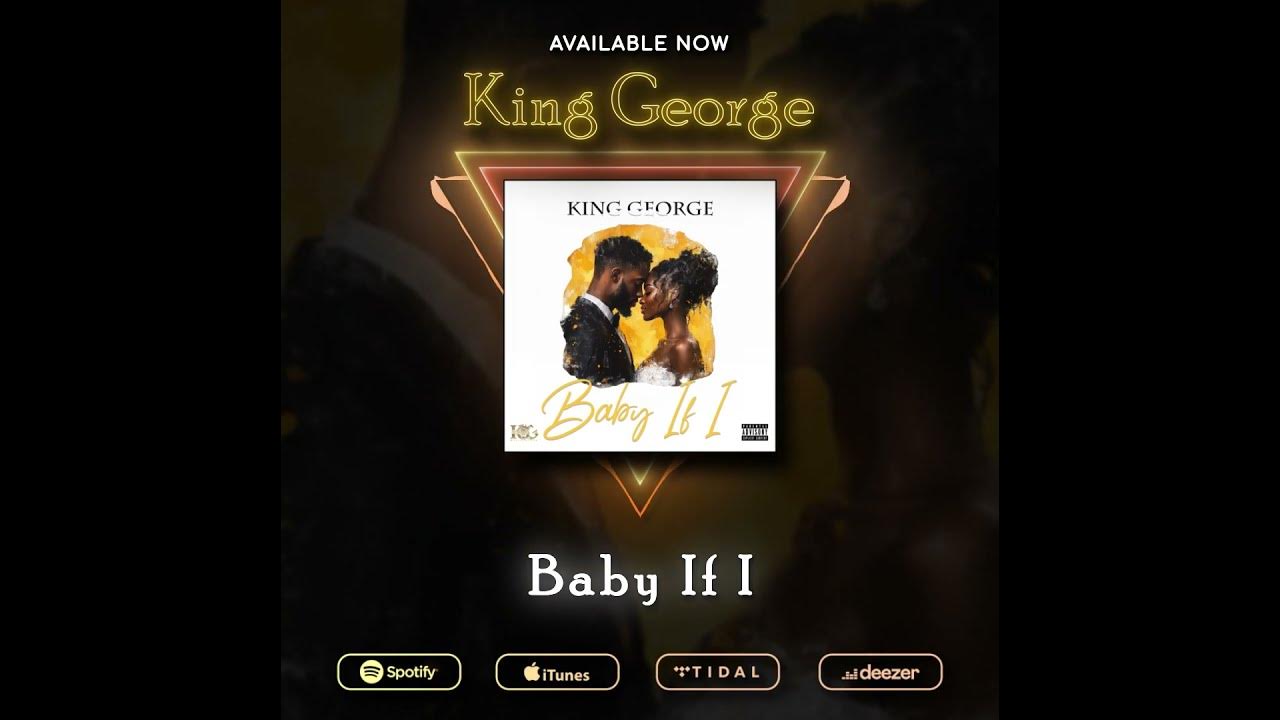King George - Baby If I (OUT NOW) New Single 🔥💛 #KGMusicGroup #AceVisionzProductions