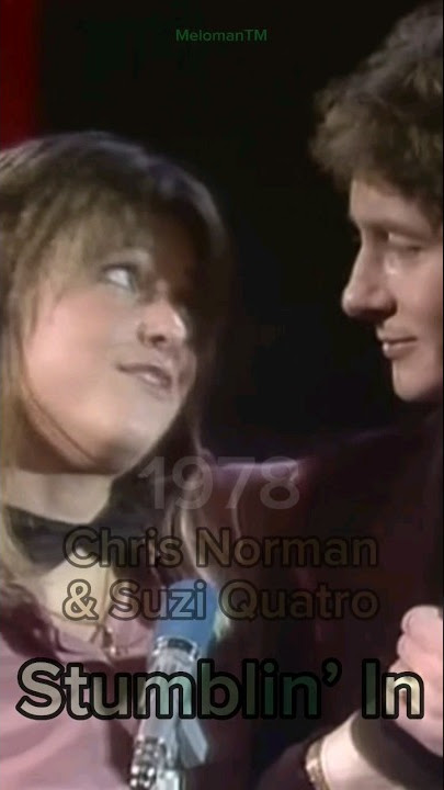 Chris Norman & Suzi Quatro.Stumblin’ In