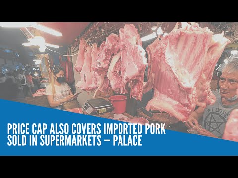 Price cap also covers imported pork sold in supermarkets — Palace