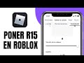 Cómo PONER R15 En ROBLOX