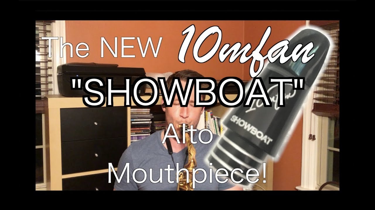 The FIRST 10MFAN Alto Sax Mouthpiece - SHOWBOAT!! 