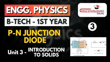 Lec 3 | P-N Junction Diode | Engineering Physics B.Tech 1st Year