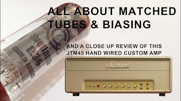Matched Amplifier Tubes | Balanced preamp tubes | Biasing | Review JTM45HW