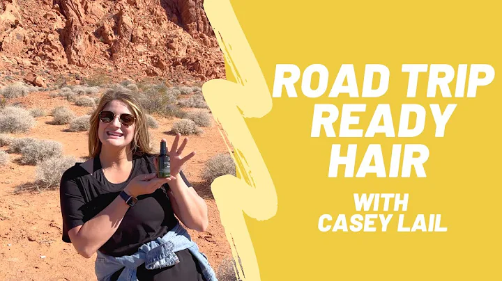 Road Trip Ready Hair with Casey Lail