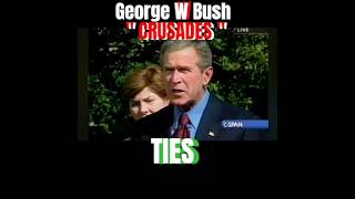 George W Bush CRUSADES Ties Are Shocking !? #coincidence #usa #history