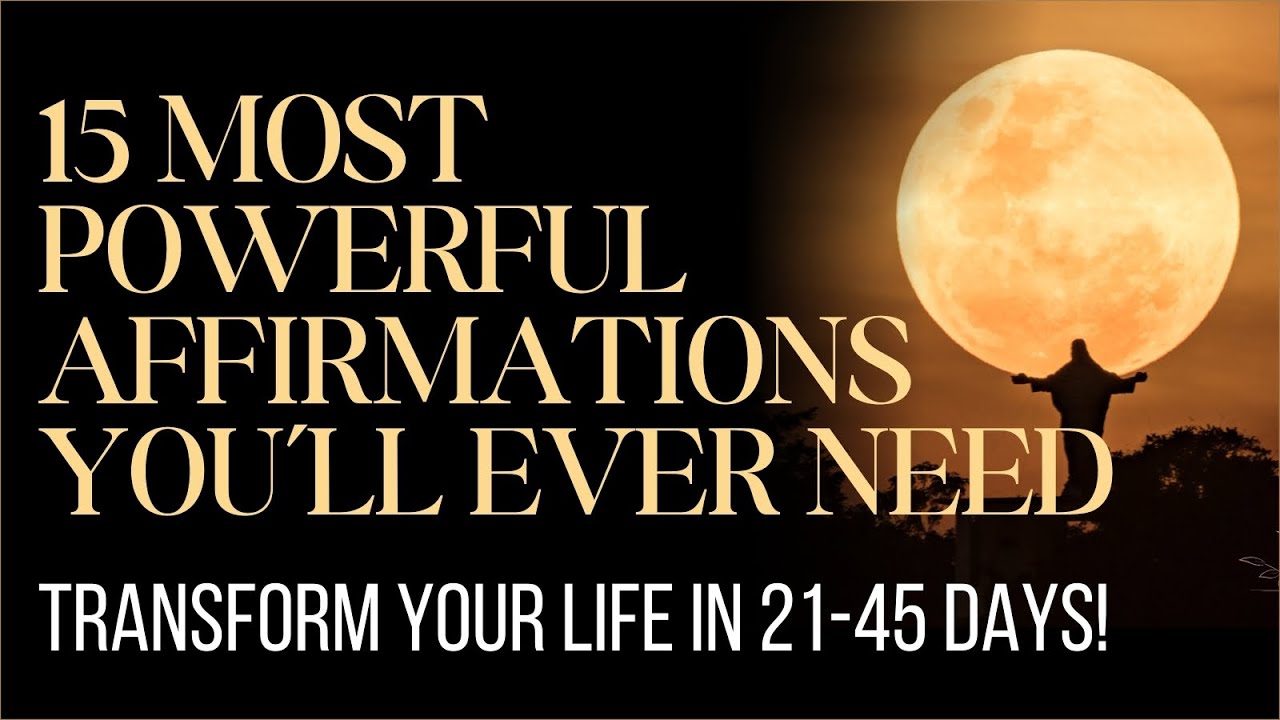 15 Most Powerful Affirmations You'll Ever Need – Listen Daily for 21 ...