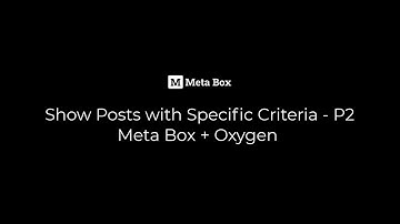 Show Posts with Specific Criteria - P2 - Meta Box + Oxygen | Meta Box Tutorial