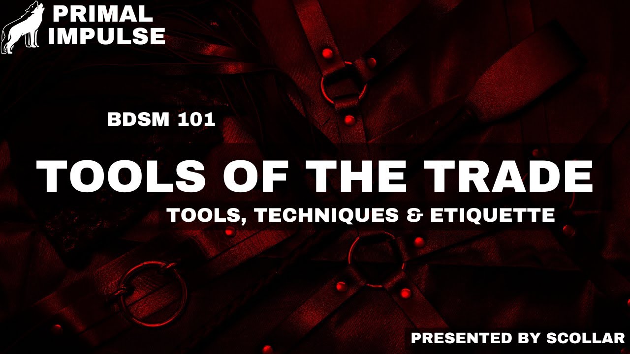 BDSM 101: Tools of the Trade - Tools, Techniques & Etiquette - Primal ...