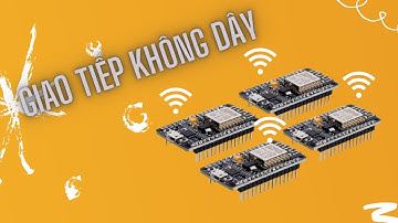 Hướng dẫn giao tiếp không dây giữa 2 ESP với nhau - Ngôi Nhà IoT