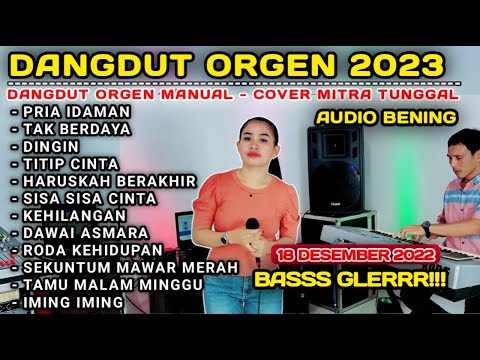 DANGDUT ORGEN TUNGGAL 2023 KOLEKSI 2022 LAGU LAWAS TAK TONG (COVER MITRA TUNGGAL ft SELA)