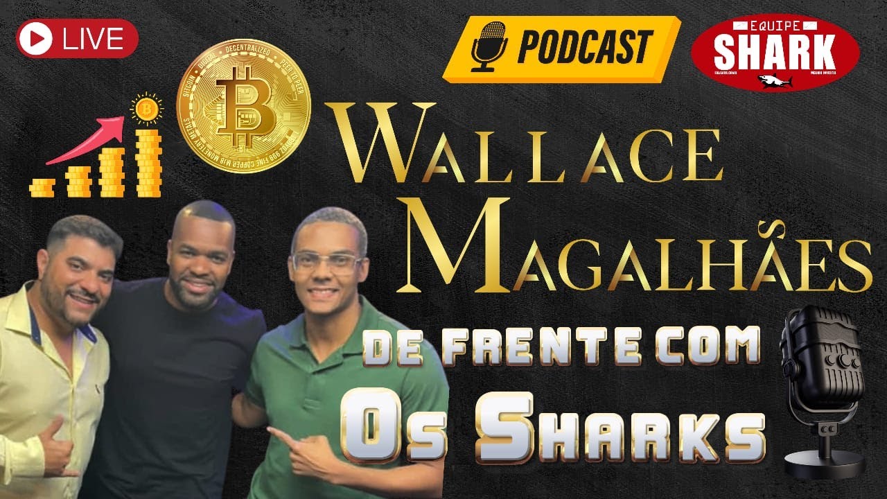BATE-PAPO DE INVESTIMENTOS, CRIPTOMOEDAS E BITCOIN C/ WALLACE MAGALHÃESL🎙SHARK PODCAST 