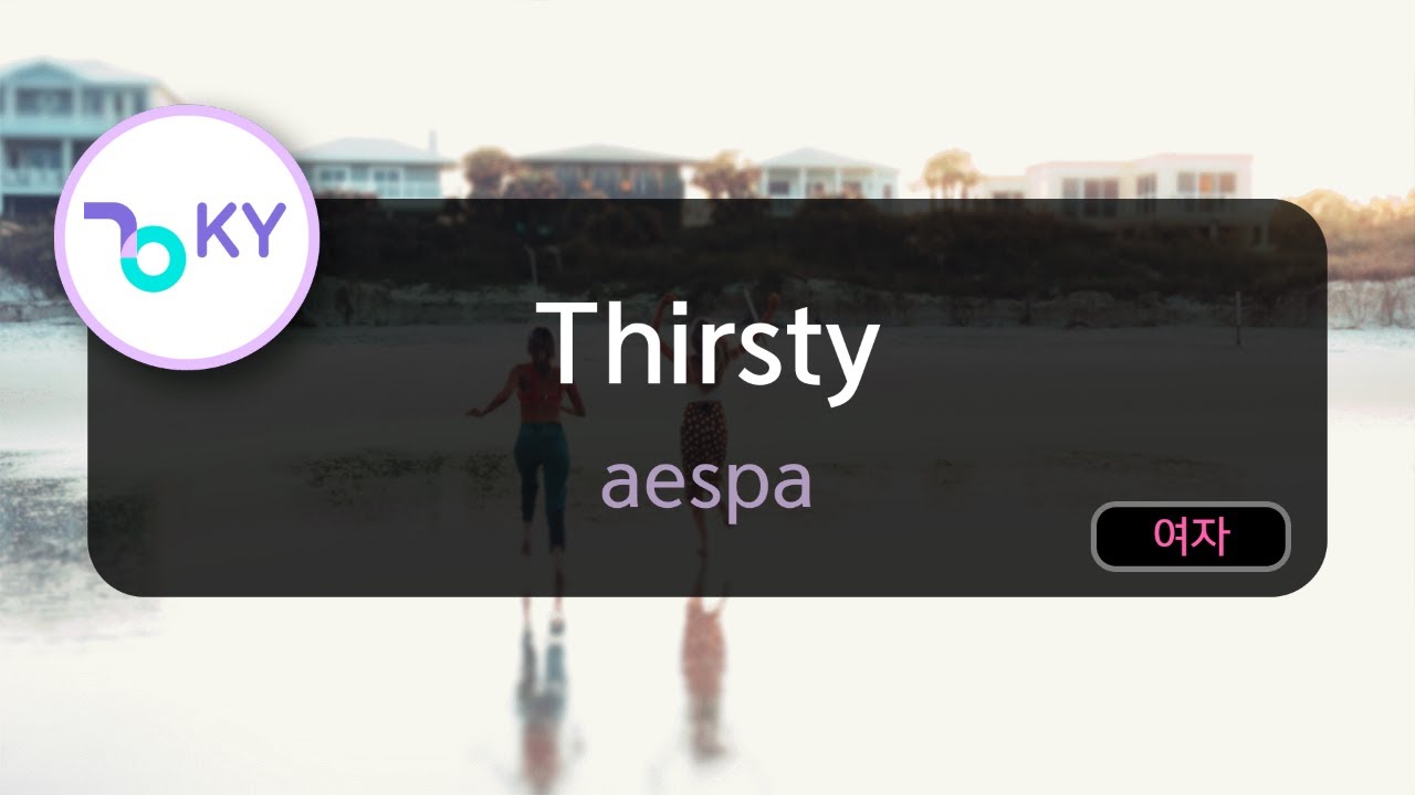 Thirsty - aespa (KY.29268) / KY Karaoke