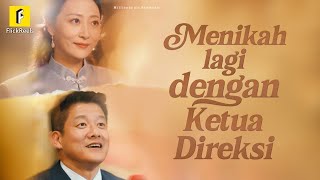 DRAMA CHINA Menikah Lagi Dengan Ketua Direksi Full Episode Sub Indo