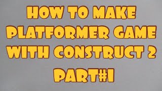 Famous HOW TO MAKE PLATFORMER GAME WITH CONSTRUCT 2 - PART#1 Wealth