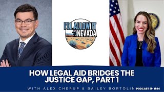 How Legal Aid Bridges the Justice Gap, Part 1 - I'll Allow It Nevada! Ep. 44