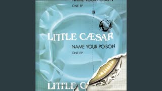 Video thumbnail of "Little Caesar - Name Your Poison"