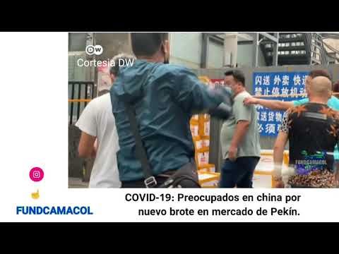 COVID-19: Preocupados en china por nuevo brote en mercado de Pekín.