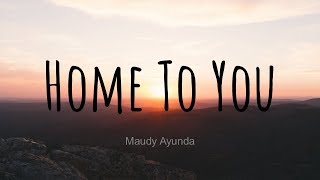 Maudy Ayunda – Home To You (Lyrics)