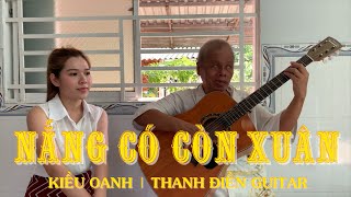 Nắng Có Còn Xuân | Nguyễn Kiều Oanh & Thanh Điền Guitar