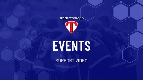 Events - Help Video | Stack Team App