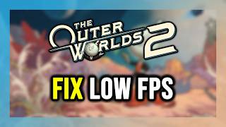 How to FIX The Outer Worlds 2 Low FPS, Lagging & Stuttering!