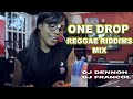 One drop reggae riddims mix dj dennoh  dj francoltarrus rileyj boogchris martinalaine etc