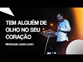 TEM ALGUEM DE OLHO NO SEU CORAÇÃO - CULTO 21-05