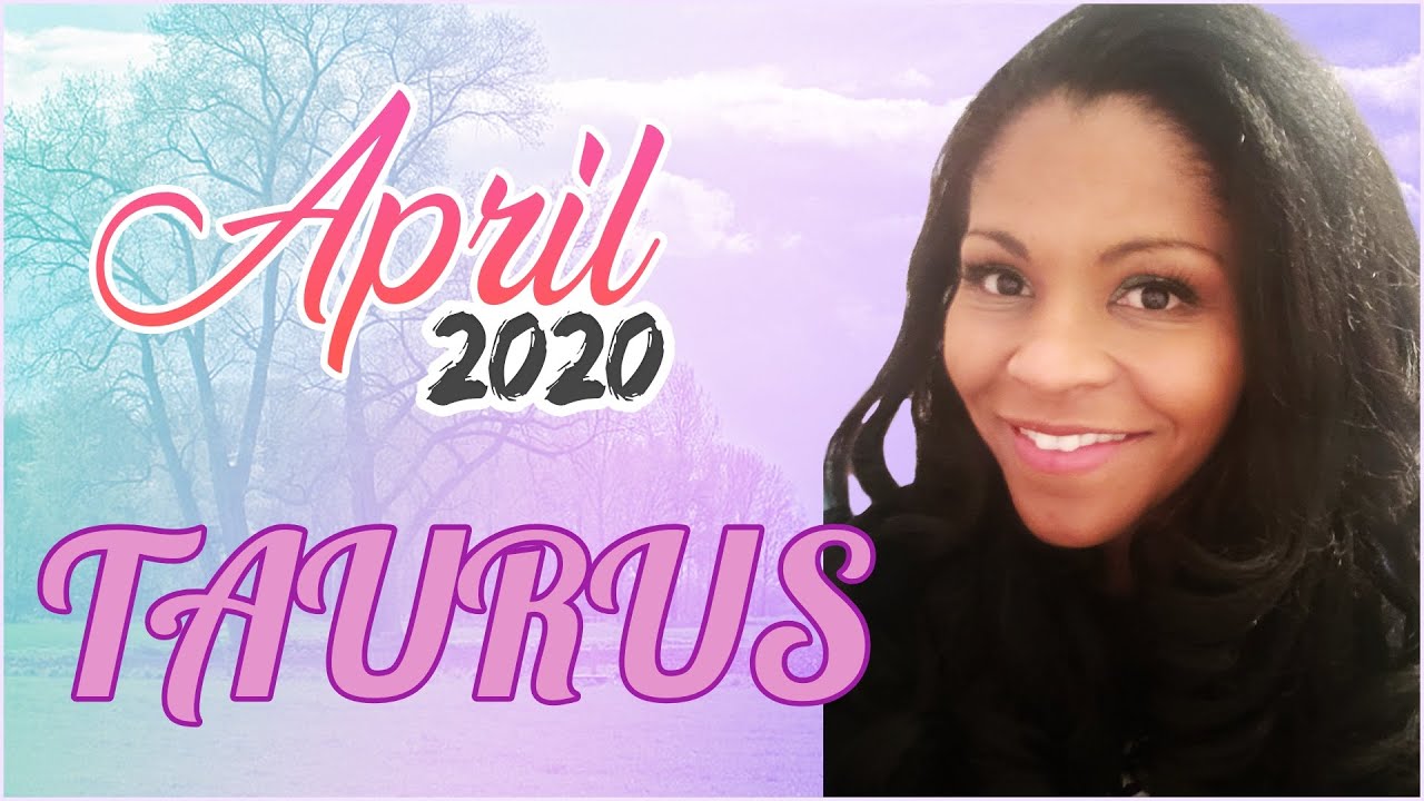 TAURUS APRIL 2020 HOROSCOPE YouTube