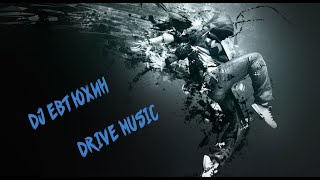 Dj ЕвТюХиН  -  Drive  music  🎶 🎧 🔊