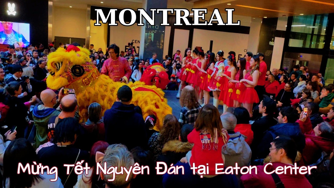 Náo Nhiệt Mừng Tết Nguyên Đán 2026 ở Montreal I Joyous Lunar New Year Celebration at Eaton Center