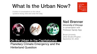 What is the Urban Now? 1: On the Urban in the Capitalocene: Neil Brenner (Chicago) with Samuel Zipp