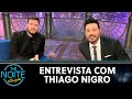 Entrevista com Thiago Nigro | The Noite (26/06/20)