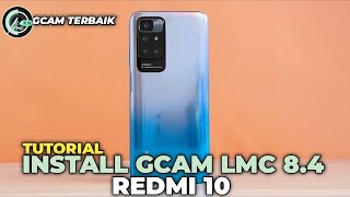 NEWEST 🔥 HOW TO INSTALL GCAM LMC 8.4 FOR REDMI 10 BEST DAY AND NIGHT CONFIG