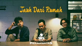 Peraukertas - Jauh Dari Rumah (Official Music Video)