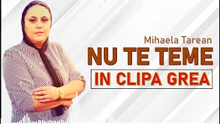 Mihaela Tarean - NU TE TEME