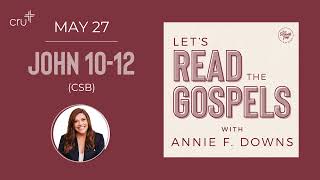 May 27: John 10-12 (CSB)