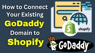 How to Connect Your Existing GoDaddy Domain to Shopify
