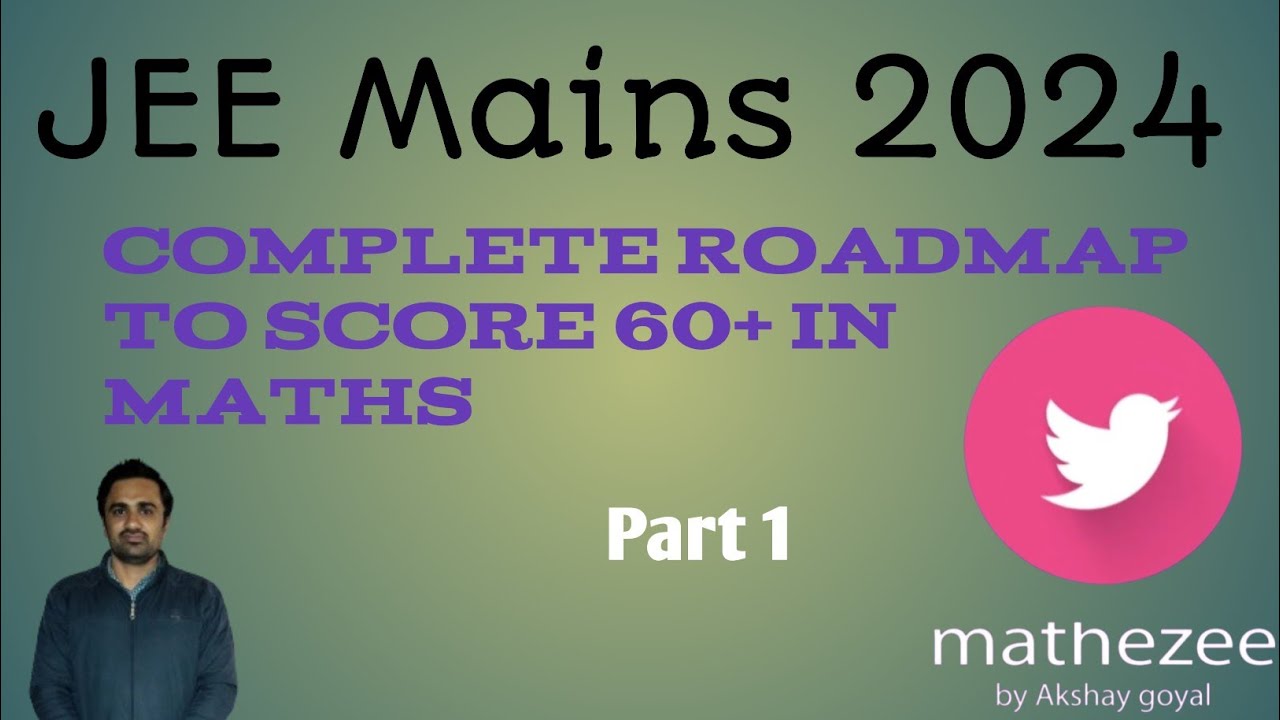 JEE Mains 2024 : Complete Roadmap to Score 60+ in Maths | 🔥Most ...