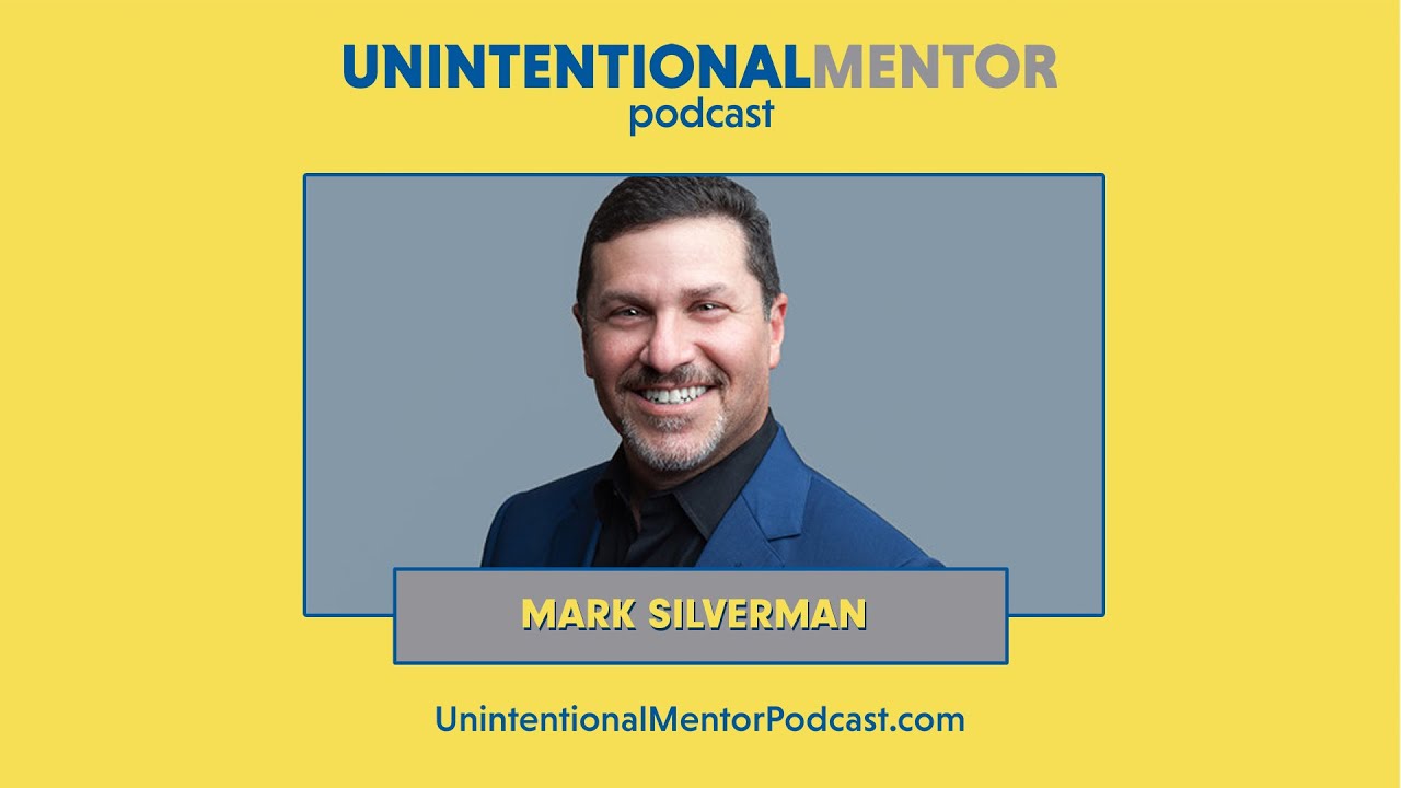 Unintentional Mentor Podcast - Episode 1 - Mark J. Silverman