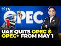 UAE Exits OPEC And OPEC+ In Shock Move Amid Global Oil Crisis And Rising Gulf Tensions