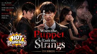 【ENG DUB】When the Puppet Cuts the Strings 🎬 He gave her $1 MILLION a month, but she refused him ……
