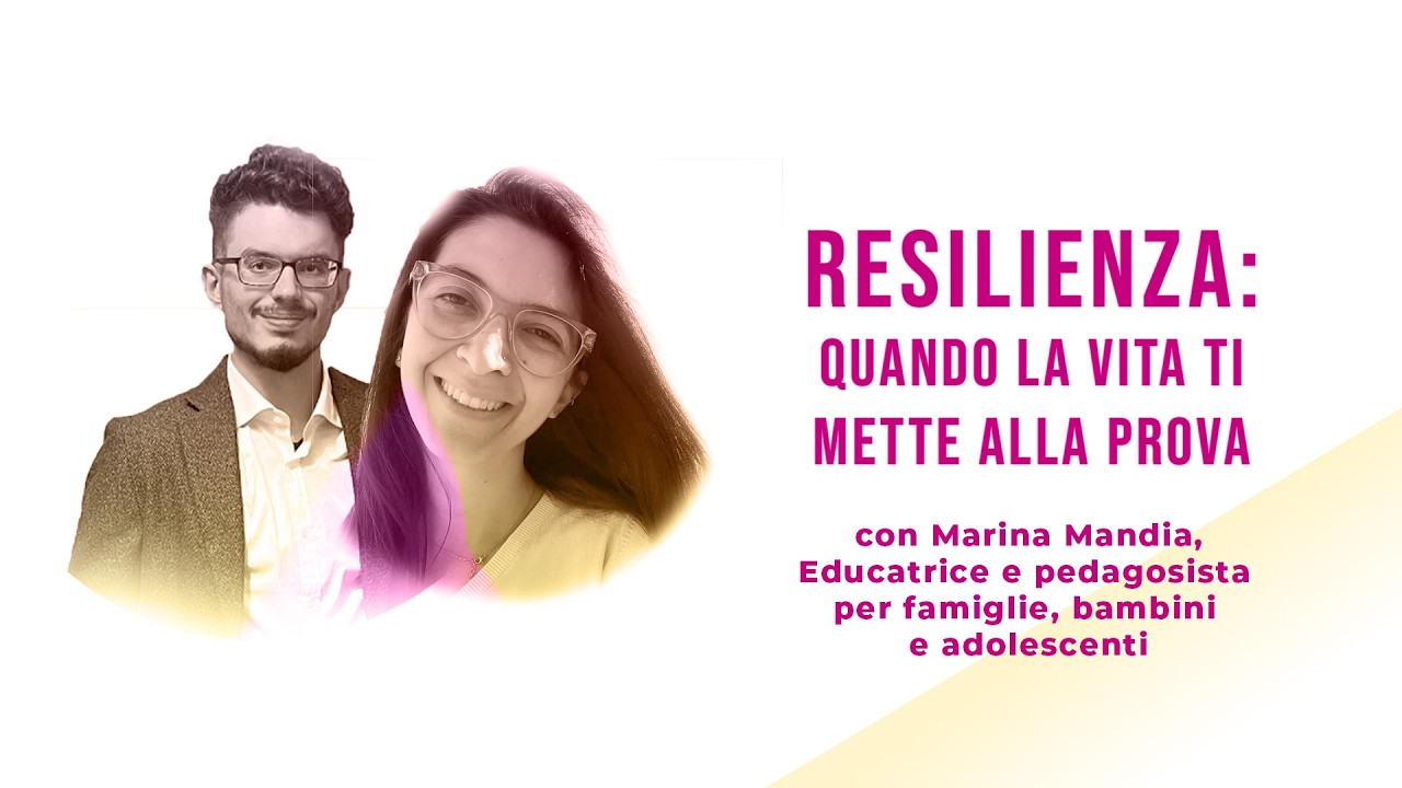 Resilienza: quando la Vita ti mette alla Prova - con Marina Mandia