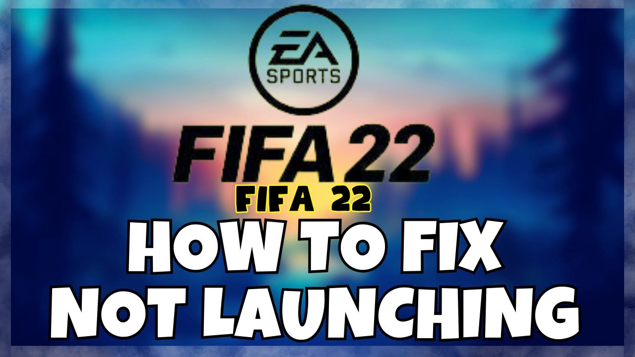 How to Fix Fifa 22 Not Launching Windows 10 / 11 || 2023 Fix - YouTube