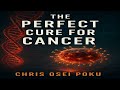 The Perfect Cure for Cancer — Audiobook Excerpt by Chris Osei Poku