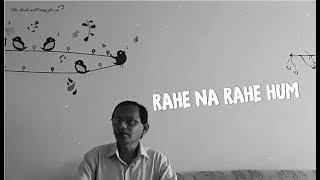 Download Mp3 Rahe Na Rahe Hum Cover By Tushar Chatterjee Generation Gap