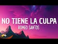 Romeo Santos - No Tiene la Culpa (Letra/Lyrics)