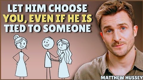 How he chooses you, even if he is bound to someone else || Matthew Hussey ||Relationship Advice