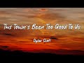 Dylan Scott - This Town&#39;s Been Too Good To Us (Lyrics)