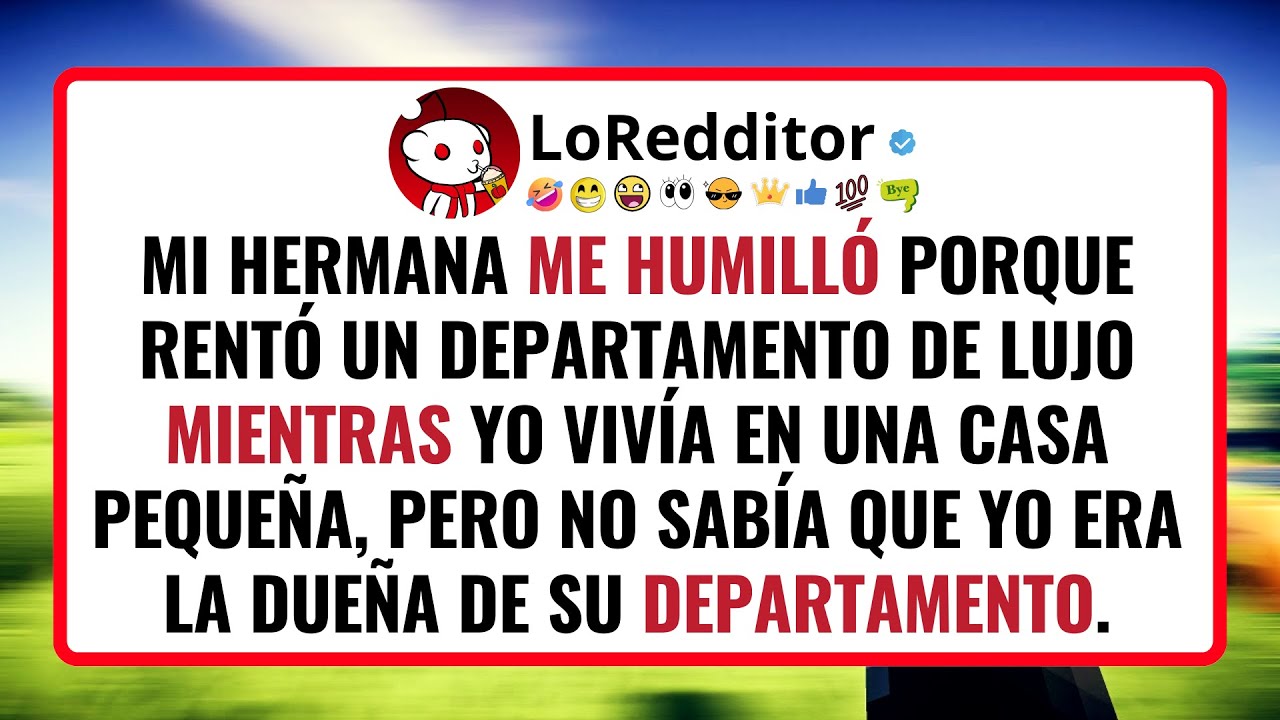 Mi hermana ME HUMILLÓ porque rentó un departamento de lujo mientras yo vivía en una casa pequeña.