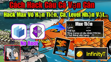 Cách Hack Câu Cá Vạn Cân Mới Nhất Android/ No Root | Hack Vô Hạn Max Tiền, Full Cá, Level Nhận Vật.